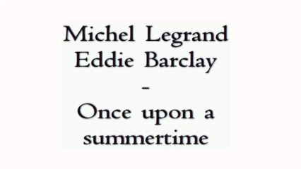 Michel Legrand Eddie Barclay - Once upon a summertime