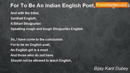 Bijay Kant Dubey - For To Be An Indian English Poet, An English Girl Is A Must