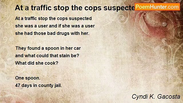 Cyndi K. Gacosta - At a traffic stop the cops suspected