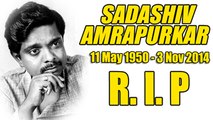 Veteran Actor Sadashiv Amrapurkar Passed Away - R.I.P