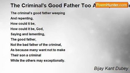 Bijay Kant Dubey - The Criminal's Good Father Too A Man, How Helpless & Hopeless Does He Appear To Be?