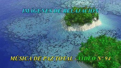 94 - Imágenes de relajación y música de paz total