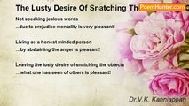 Dr.V.K. Kanniappan - The Lusty Desire Of Snatching The Objects Of Others!