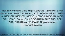 Vivitar NP-FW50 Ultra High Capacity 1200mAh Li-ion Battery for SONY Alpha A7, A7R, A3000, NEX-7, NEX-6, NEX-5N, NEX-5R, NEX-5, NEX-F3, NEX-3N, NEX-C3, NEX-3, Cyber-Shot DSC-RX10, SLT A55, A37, A35, A33 (Sony NP-FW50 Replacement) Review