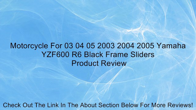 Motorcycle For 03 04 05 2003 2004 2005 Yamaha YZF600 R6 Black Frame Sliders Review