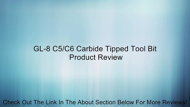 GL-8 C5/C6 Carbide Tipped Tool Bit Review