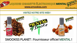 Liquides Mental Cigarette Électronique | www.smookiss.com