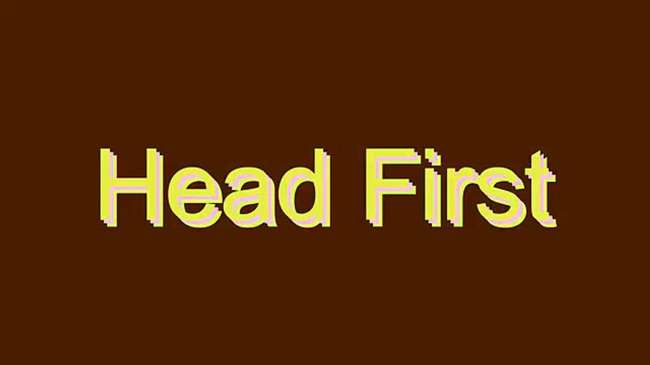 How to Pronounce Head First