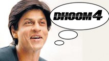Shahrukh Khan Wants To Do Dhoom 4