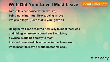Is It Poetry - With Out Your Love I Must Leave