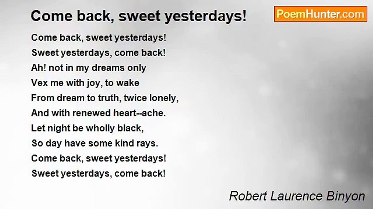 Robert Laurence Binyon - Come back, sweet yesterdays!