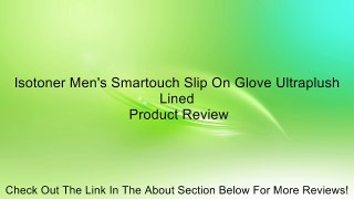Isotoner Men's Smartouch Slip On Glove Ultraplush Lined Review