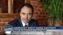 HARROHET RASTI DIANA KASTRATI