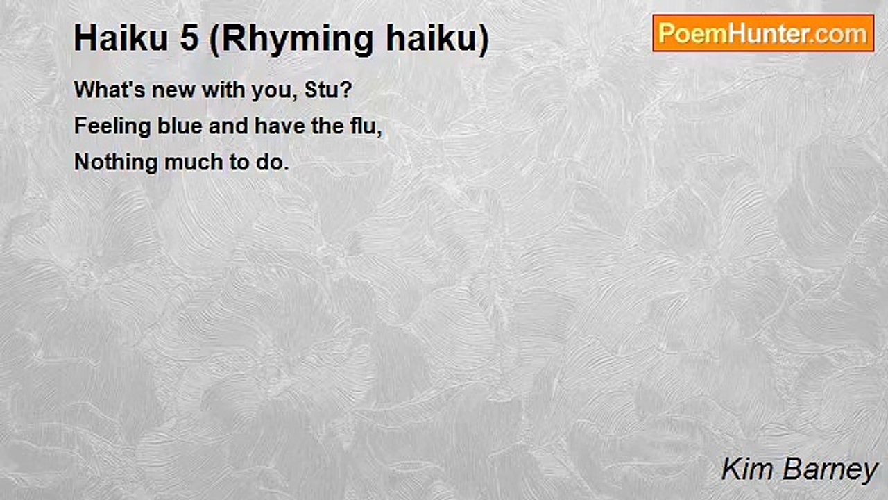 Kim Barney - Haiku 5 (Rhyming haiku)
