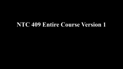 NTC 409 Entire Course Version 1