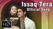 Issaq Tera (Issaq 2013 Hindi Movie) HD Video Song