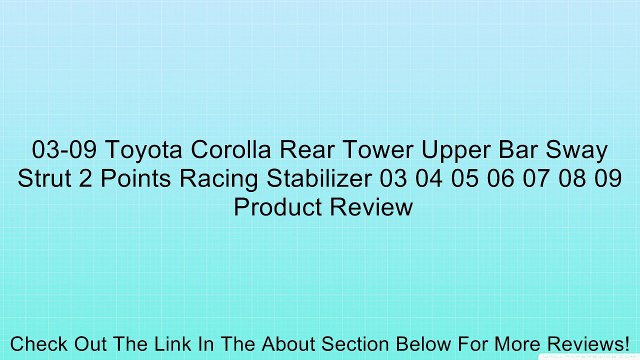 03-09 Toyota Corolla Rear Tower Upper Bar Sway Strut 2 Points Racing Stabilizer 03 04 05 06 07 08 09 Review