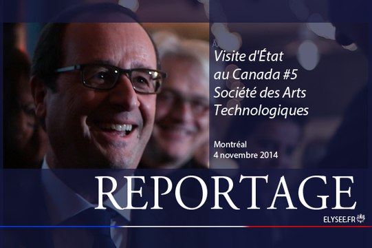[REPORTAGE] Visite d'État au Canada - Société des Arts Technologiques