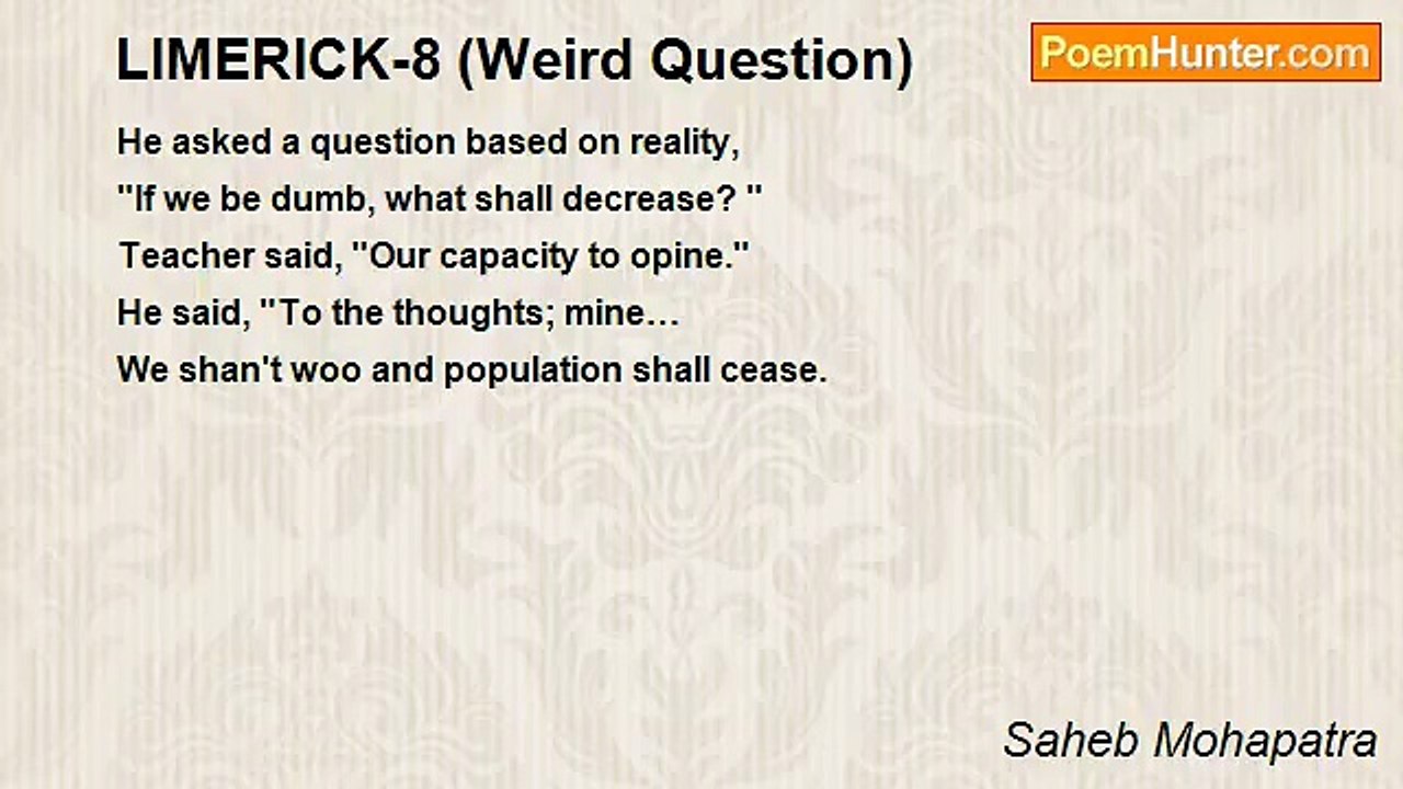 Saheb Mohapatra - LIMERICK-8 (Weird Question)