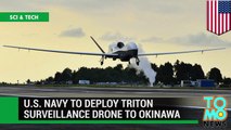 U.S. Navy to deploy MQ-4C Triton Okinawa, Japan in 2017, to survey East China Sea.
