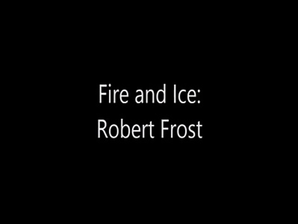 Robert Frost - Fire and Ice