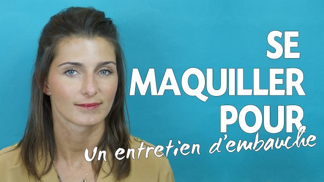 Tuto beauté: Se maquiller pour un entretien d'embauche
