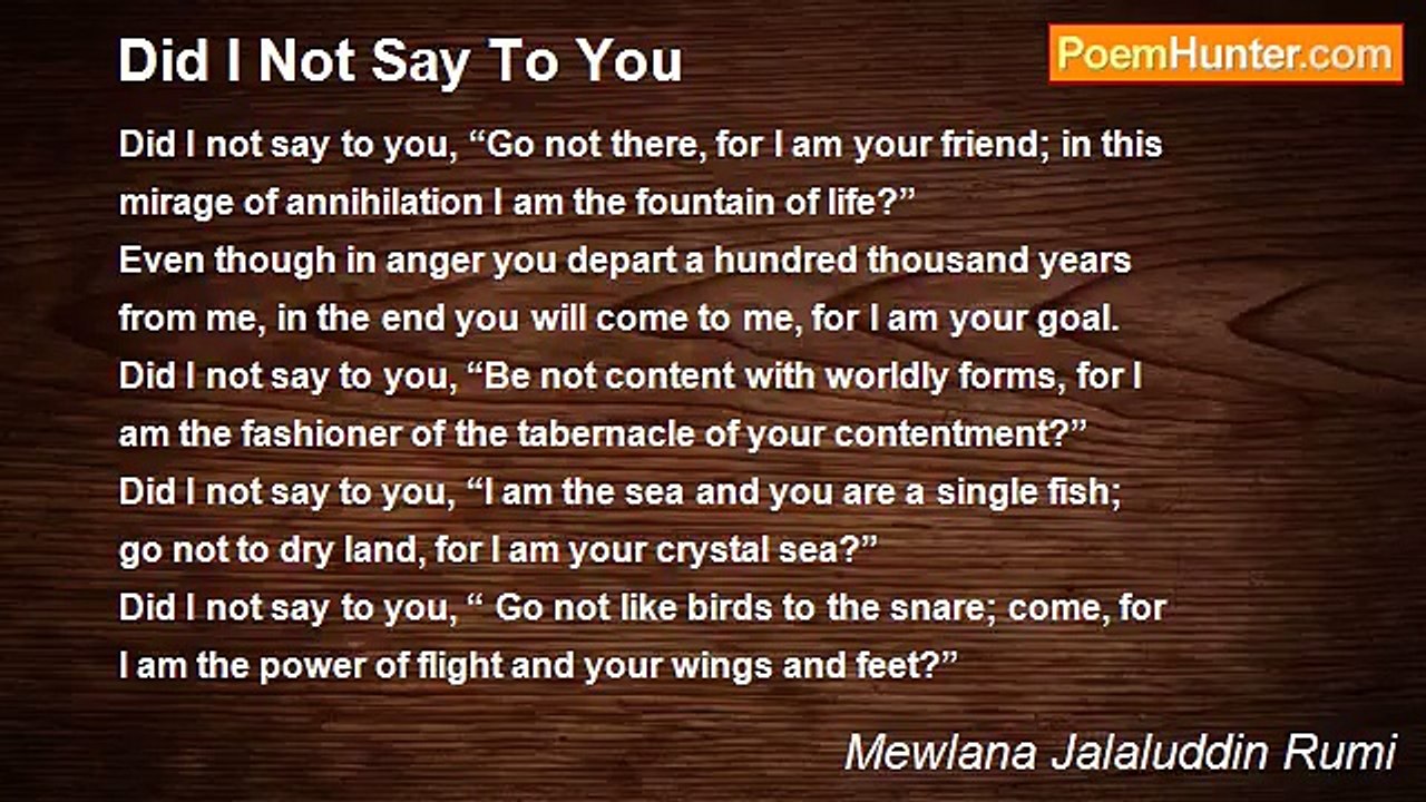 Mewlana Jalaluddin Rumi - Did I Not Say To You