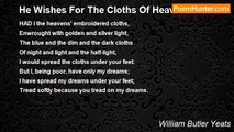 William Butler Yeats - He Wishes For The Cloths Of Heaven