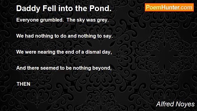 Alfred Noyes - Daddy Fell into the Pond.