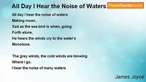 James Joyce - All Day I Hear the Noise of Waters