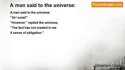 Stephen Crane - A man said to the universe: