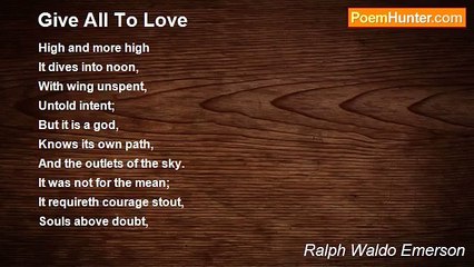 Ralph Waldo Emerson - Give All To Love