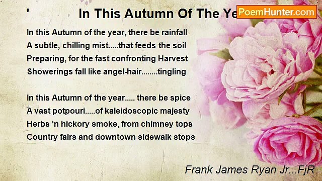 Frank James Ryan Jr...FjR - ' In This Autumn Of The Year...