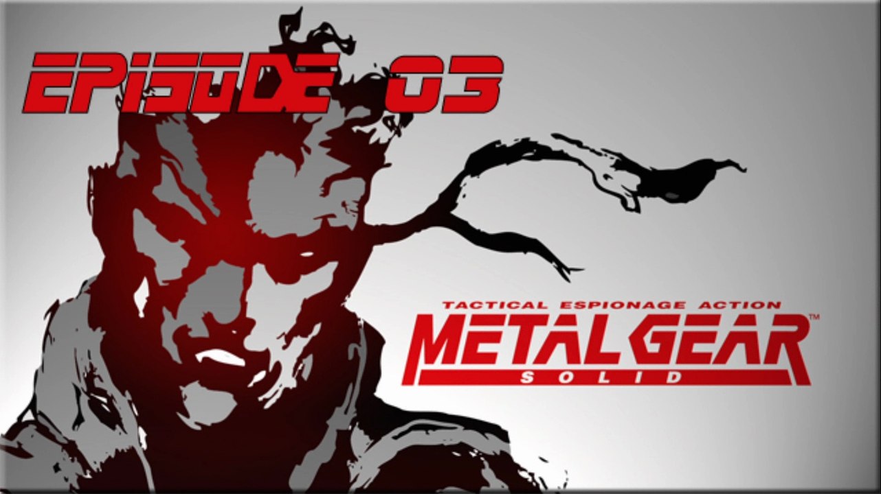 Playthrough Metal Gear Solid : Ep 03