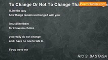 RIC S. BASTASA - To Change Or Not To Change That İs No Longer The Question For Me