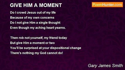 Gary James Smith - GIVE HIM A MOMENT