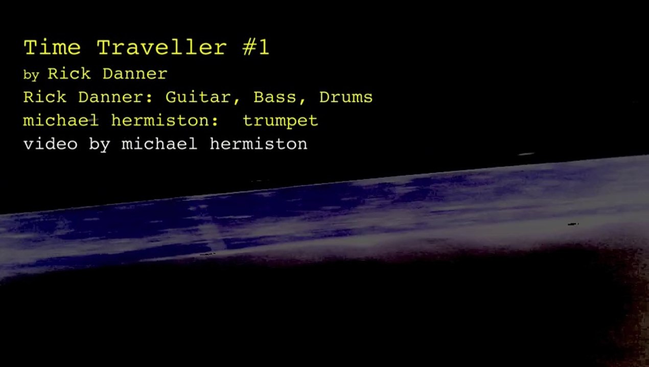 Time Traveller by Rick Danner  tpt: hermiston guit/bass/drums: Danner