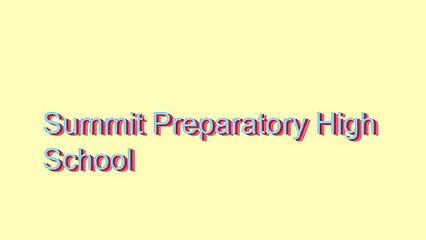 How to Pronounce Summit Preparatory High School