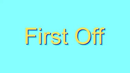 How to Pronounce First Off