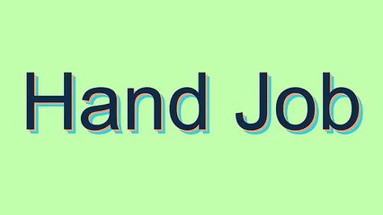 How to Pronounce Hand Job