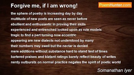 Somanathan Iyer - Forgive me, if I am wrong!