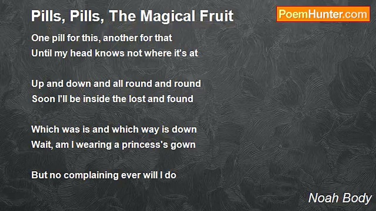 Noah Body - Pills, Pills, The Magical Fruit