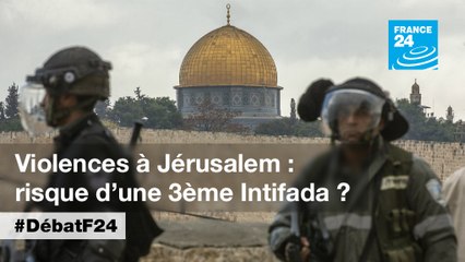 Violences à Jérusalem : le risque d'une troisième intifada ? - #DébatF24 (Partie 2)