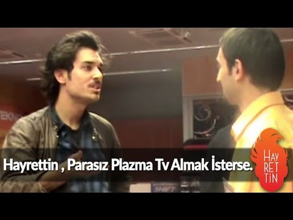 Hayrettin, parasız plazma tv almak isterse :)