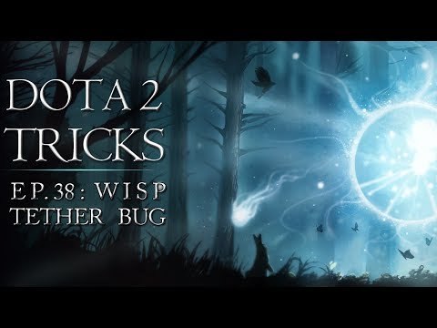 Dota 2 Tricks - Wisp Tether Bug