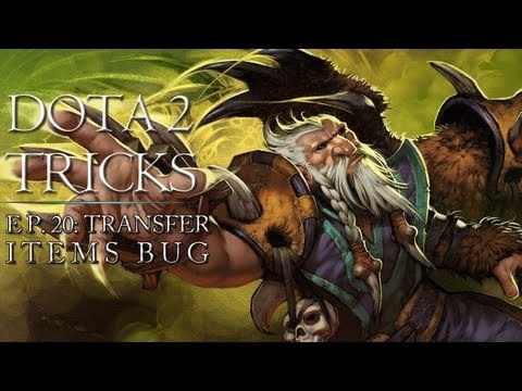 Dota 2 Tricks - Transfer Items Bug