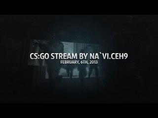 CS:GO stream by Na`Vi.ceh9 - February, 6th, 2013