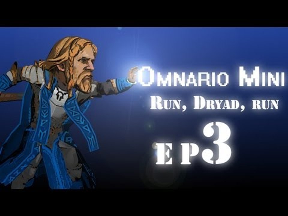 Omnario Mini Ep.3 - Run, dryad, run