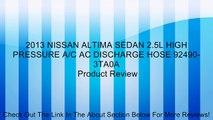 2013 NISSAN ALTIMA SEDAN 2.5L HIGH PRESSURE A/C AC DISCHARGE HOSE 92490-3TA0A Review