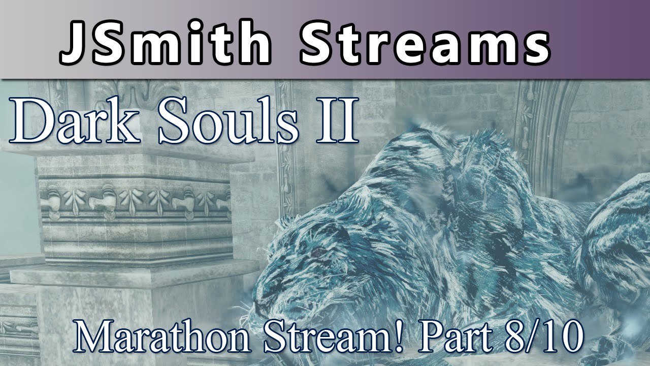 JSmith's Dark Souls DLC Strim Part 8